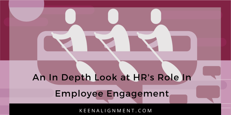 An In-Depth Look at HR’s Role in Employee Engagement