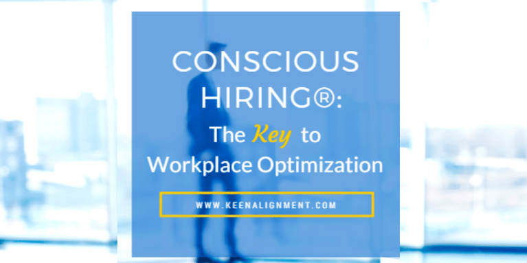 Conscious Hiring® - The Key to Workplace Optimization [INFOGRAPHIC]