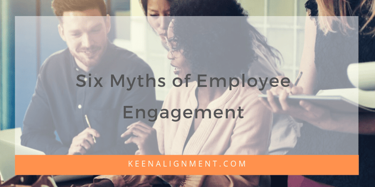 Six Myths of Employee Engagement