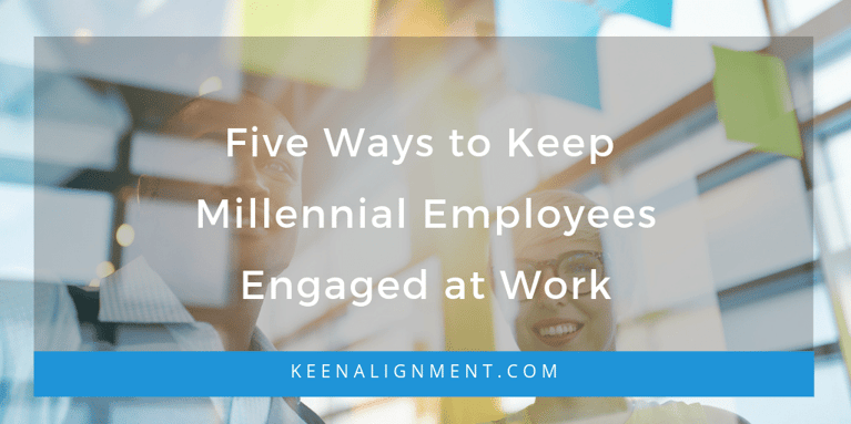 Five Ways to Keep Millennial Employees Engaged at Work